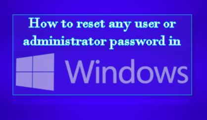 How to reset any user or administrator password in Windows 10